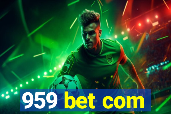 959 bet com